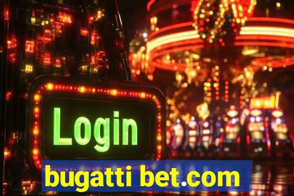 bugatti bet.com